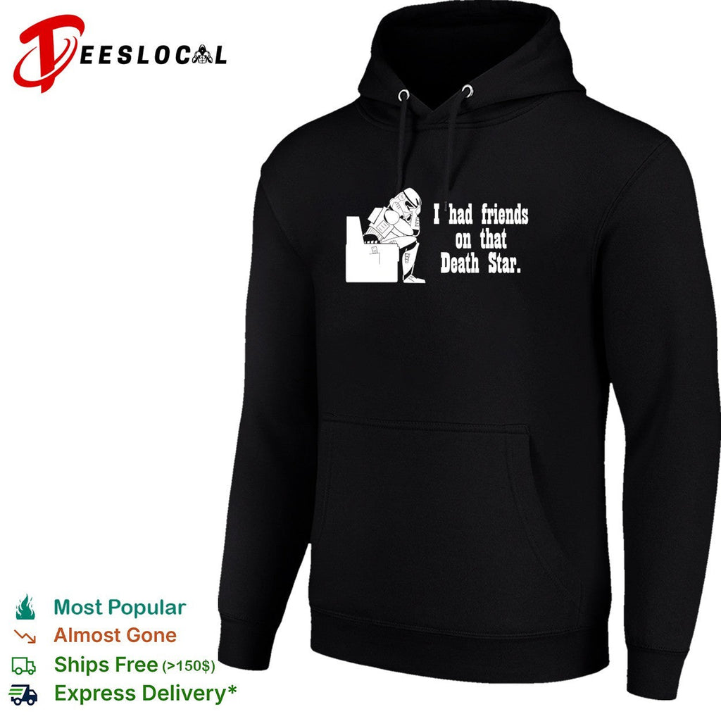 Stormtrooper i had friends on that Death Star shirt Unisex