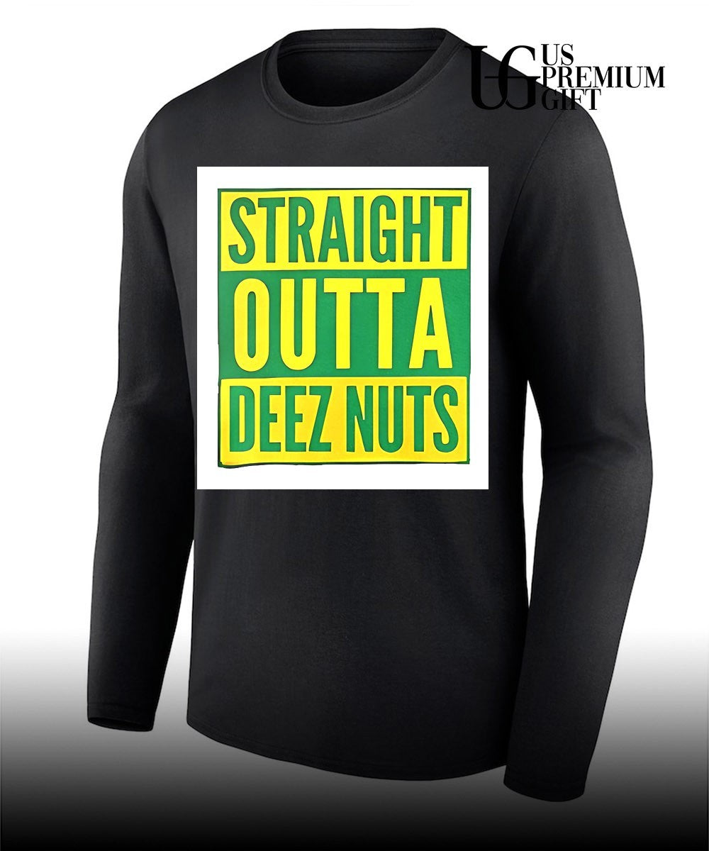 Straight Outta Deez Nuts shirt Unisex