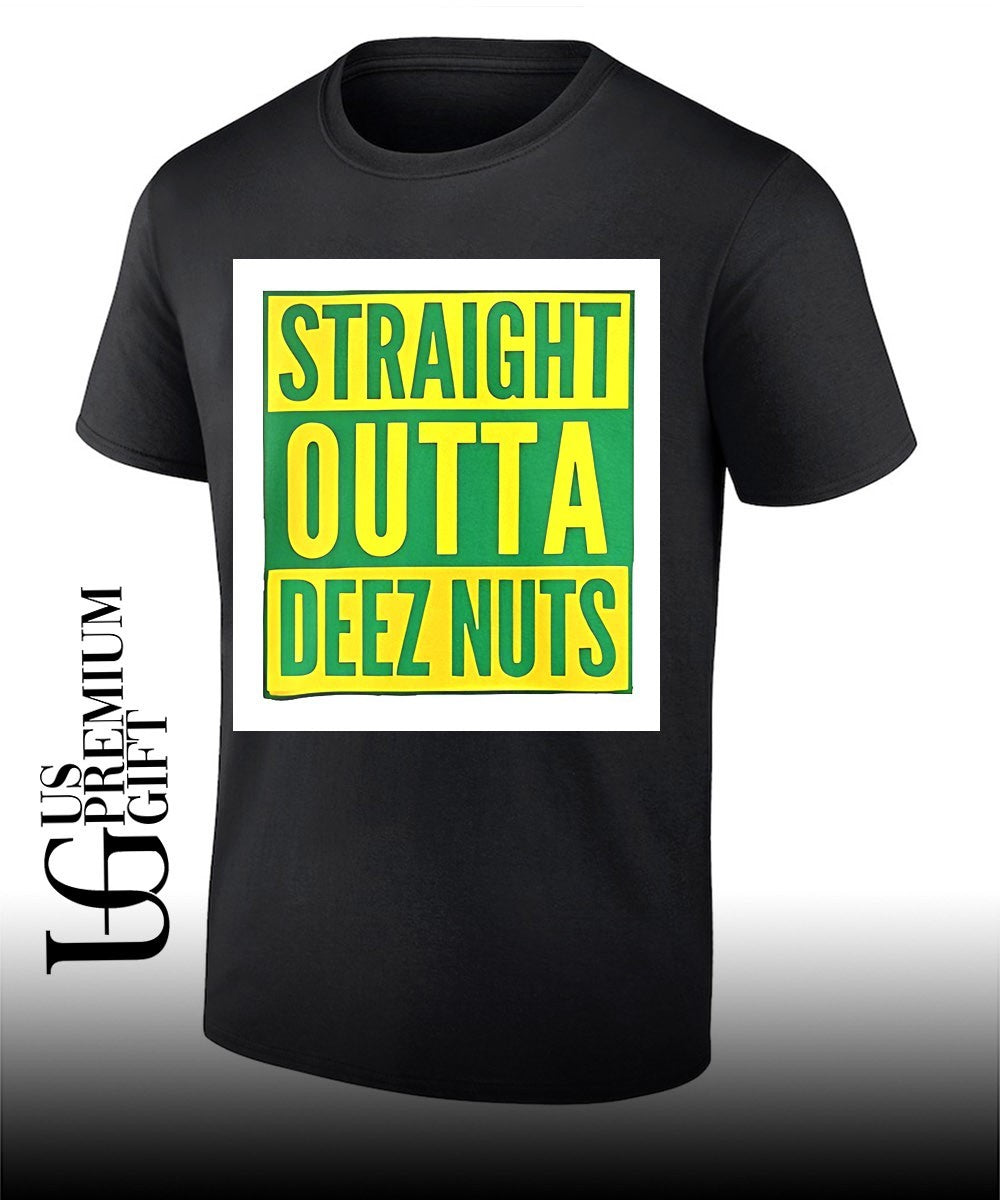 Straight Outta Deez Nuts shirt Unisex