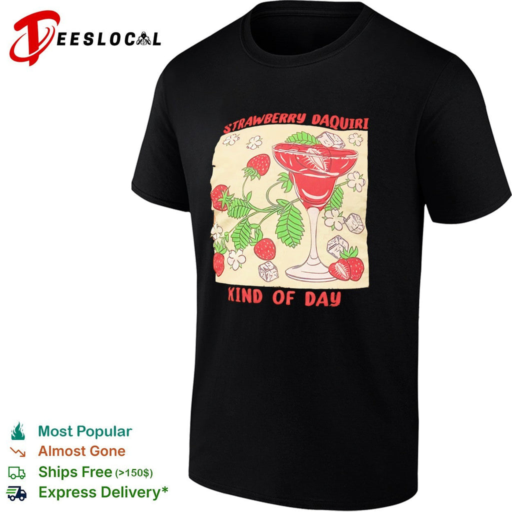 Strawberry Daquiri Kind of Day Cocktail Fruit Berry Drink Summer Party shirt Unisex
