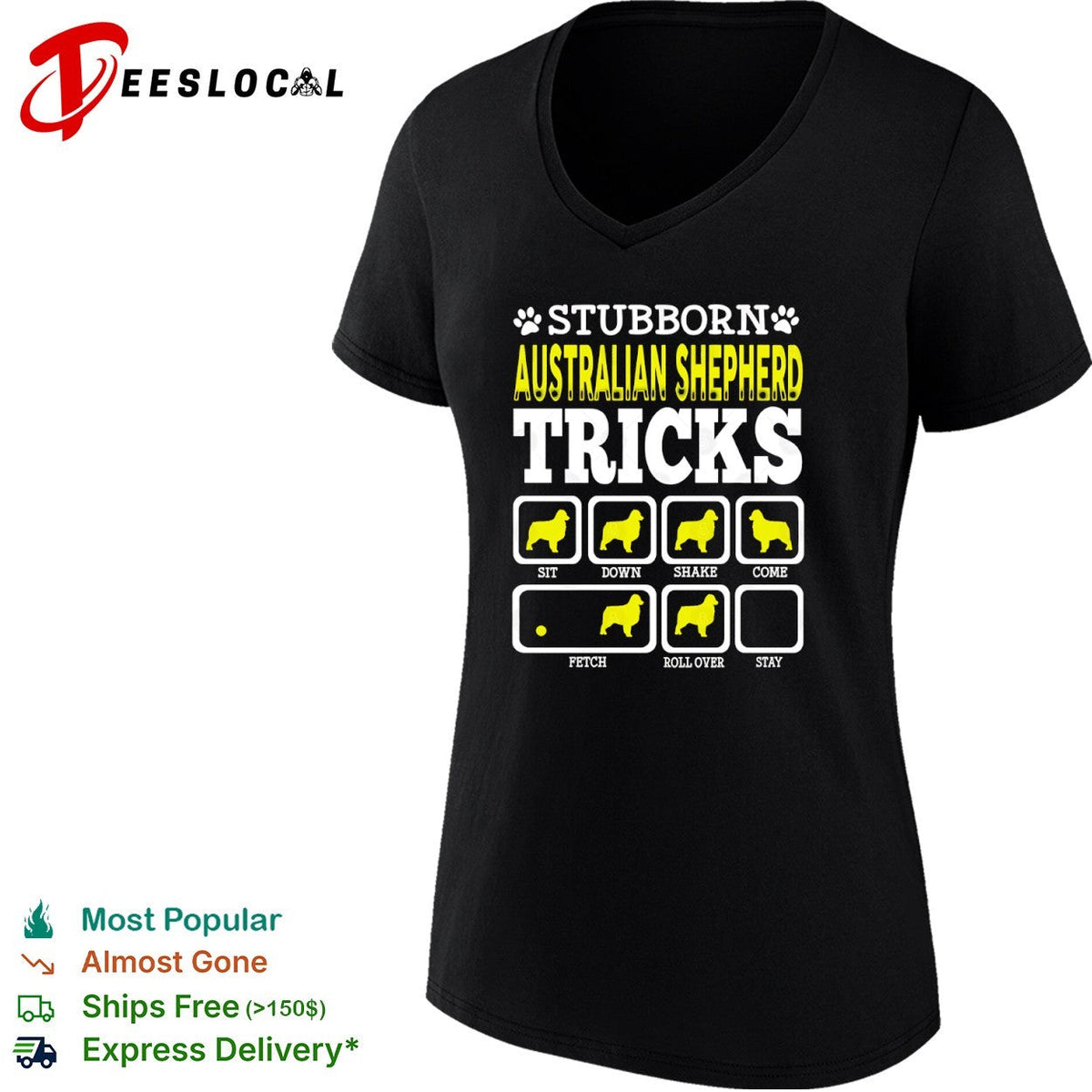 Stubborn Australian Shepherd Tricks Sit Down Shake Come Fetch Roll Over Stay shirt Unisex
