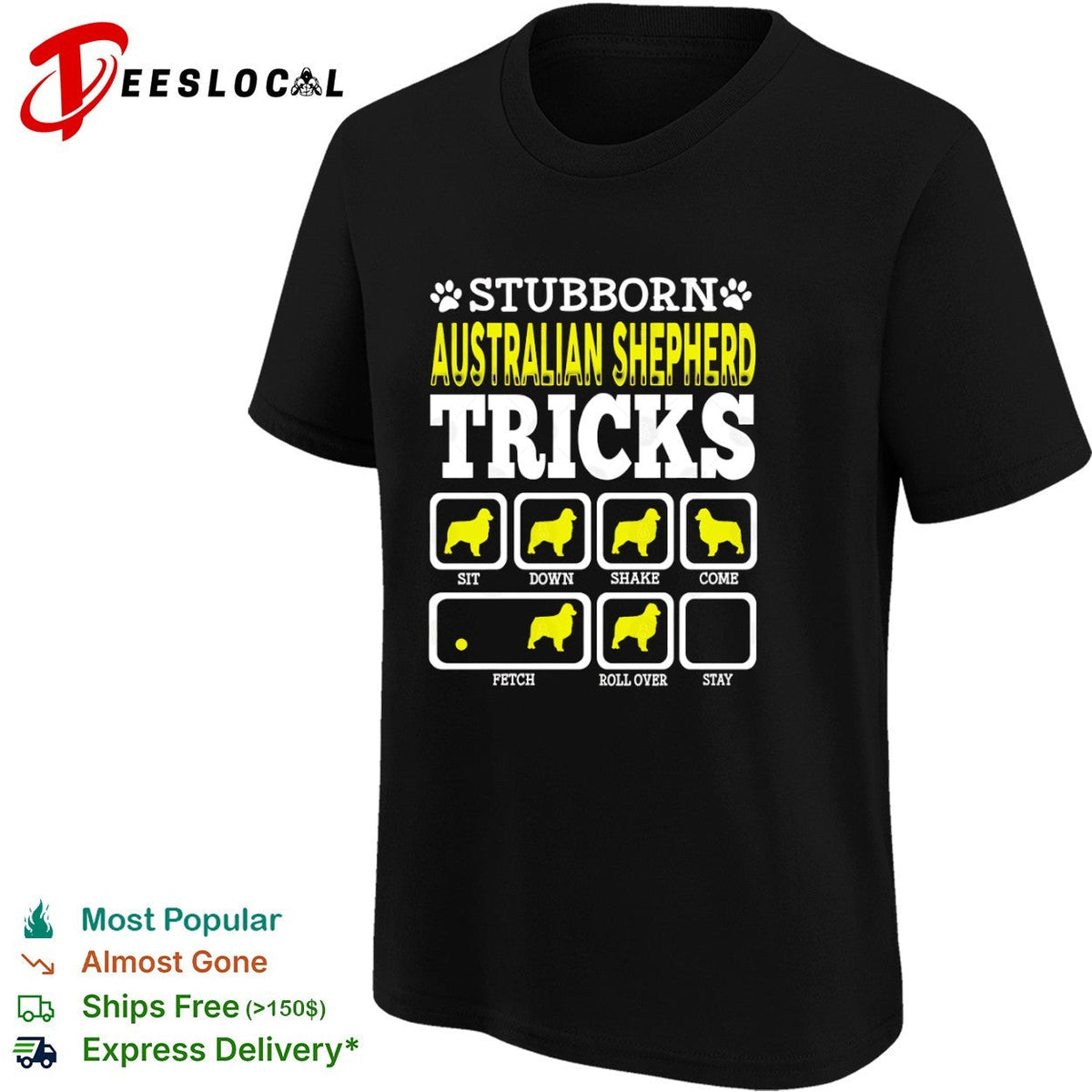 Stubborn Australian Shepherd Tricks Sit Down Shake Come Fetch Roll Over Stay shirt Unisex