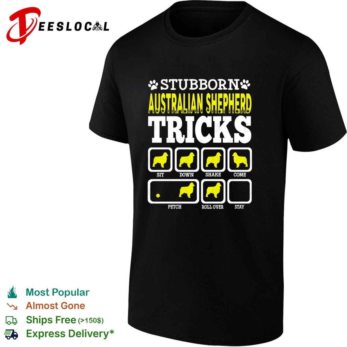 Stubborn Australian Shepherd Tricks Sit Down Shake Come Fetch Roll Over Stay shirt Unisex