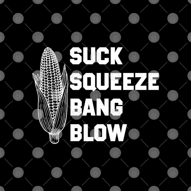 Suck Squeeze Bang Blow T Shirt Unisex
