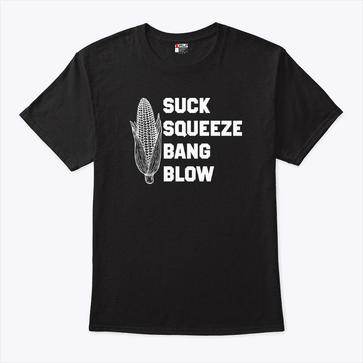 Suck Squeeze Bang Blow T Shirt Unisex