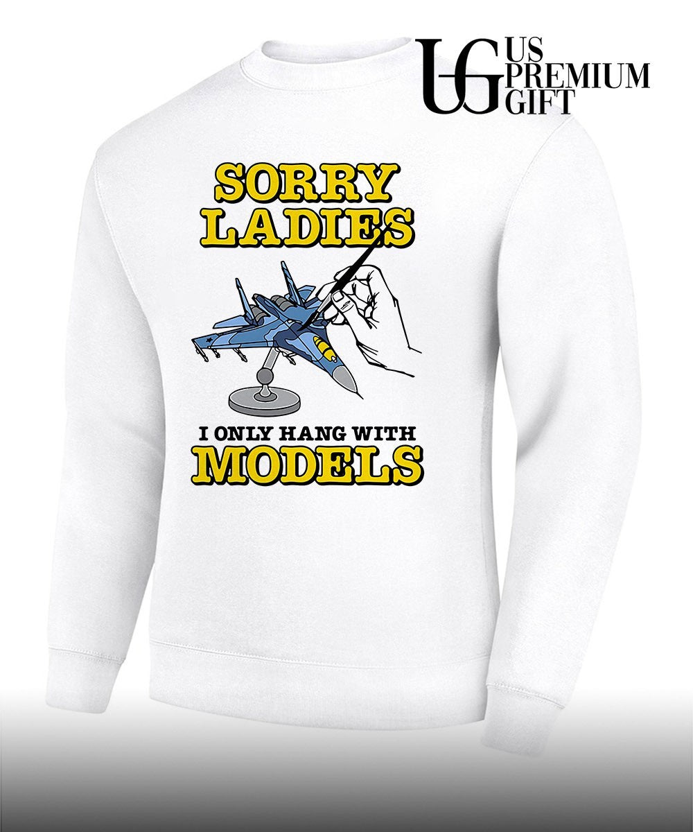 Sukhoi Su-27 Flanker Sorry Ladies I Only Hang With Models shirt Unisex