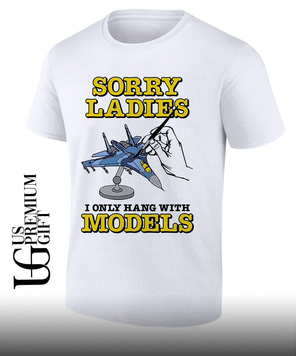 Sukhoi Su-27 Flanker Sorry Ladies I Only Hang With Models shirt Unisex