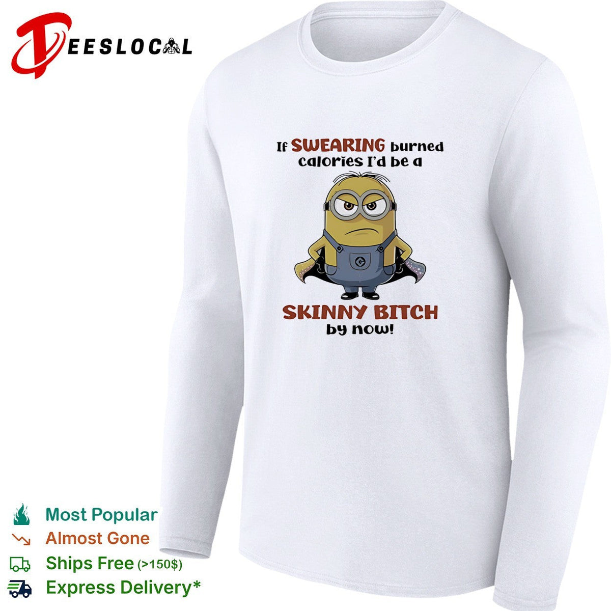 Super Minion if swearing burned calories I would be a skinny bitch by now shirt Unisex