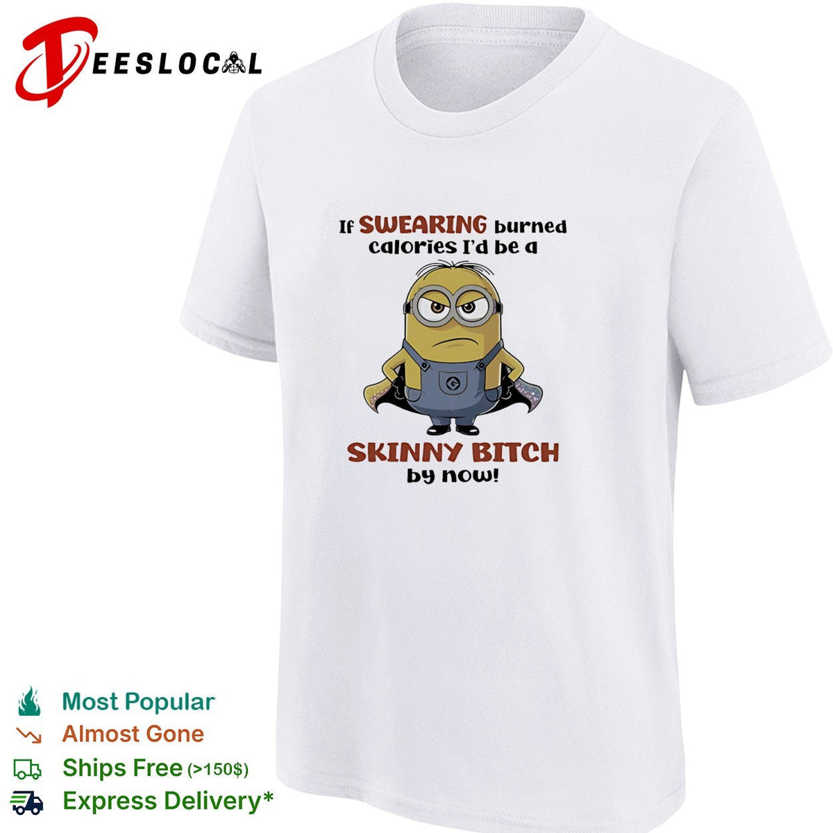 Super Minion if swearing burned calories I would be a skinny bitch by now shirt Unisex