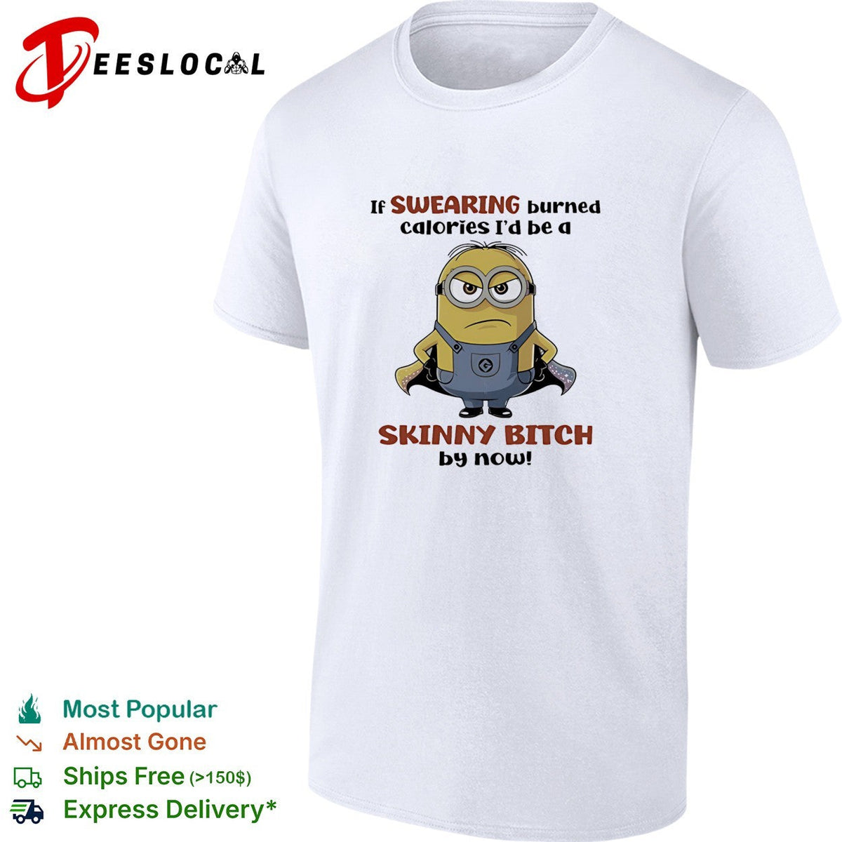 Super Minion if swearing burned calories I would be a skinny bitch by now shirt Unisex