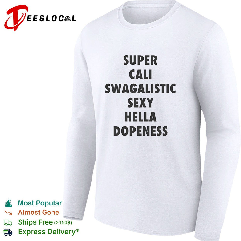 Supercaliswagalisic sexy hella dopeness shirt Unisex