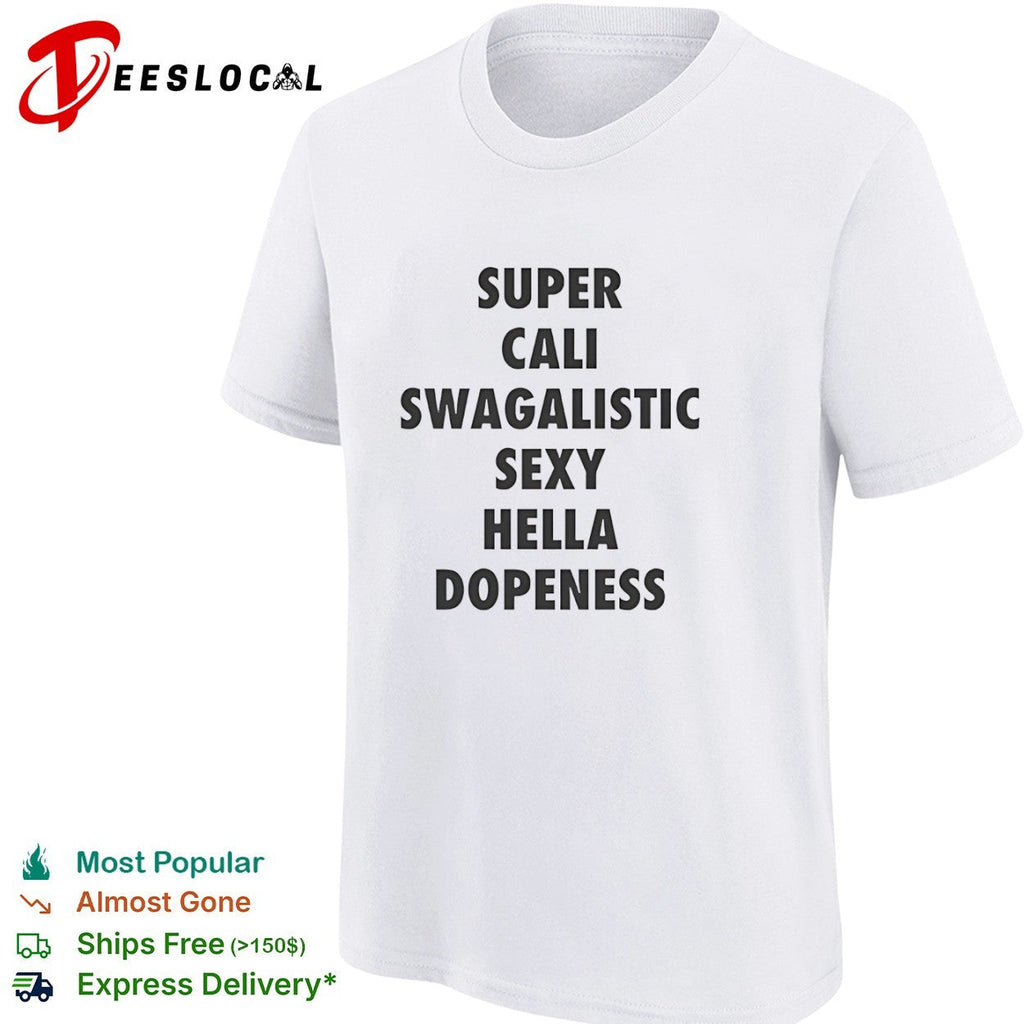 Supercaliswagalisic sexy hella dopeness shirt Unisex