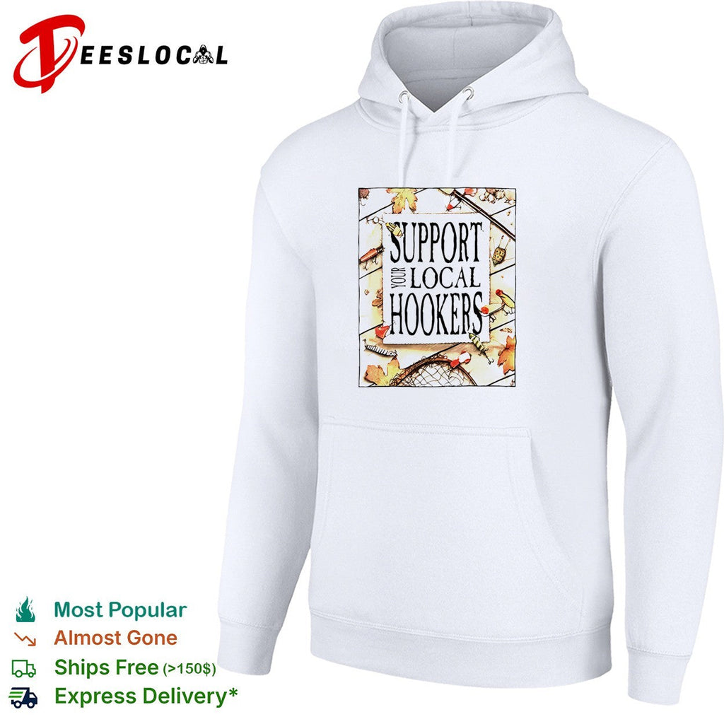Support your local hookers fishing humor autumn leaves shirt Unisex