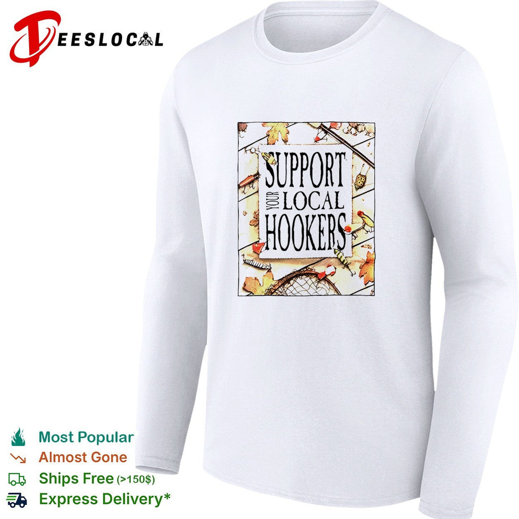 Support your local hookers fishing humor autumn leaves shirt Unisex