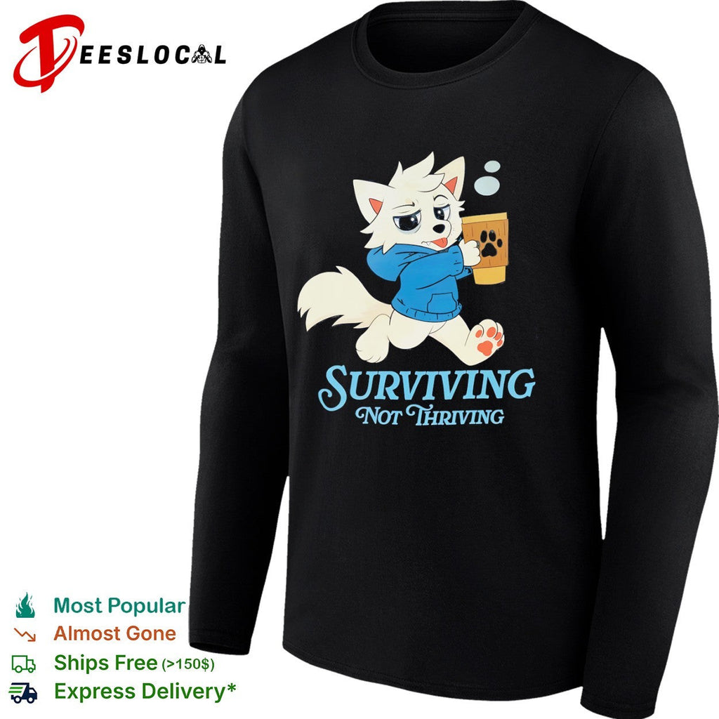 Surviving not Thriving furry shirt Unisex