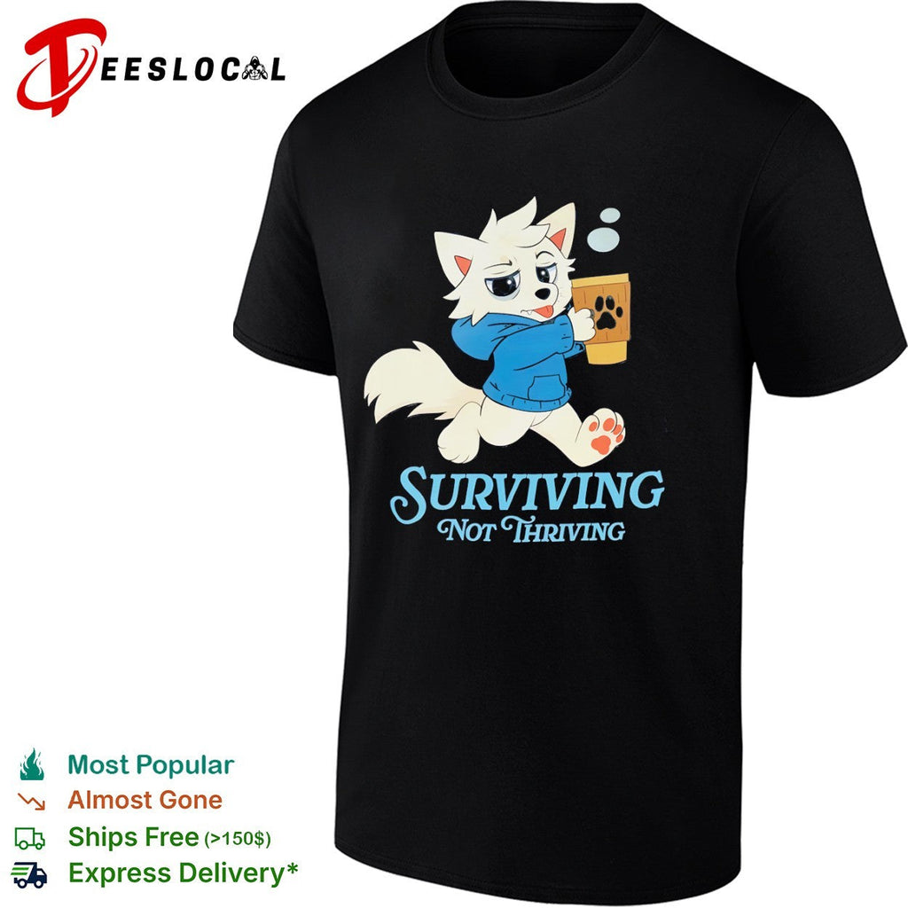 Surviving not Thriving furry shirt Unisex