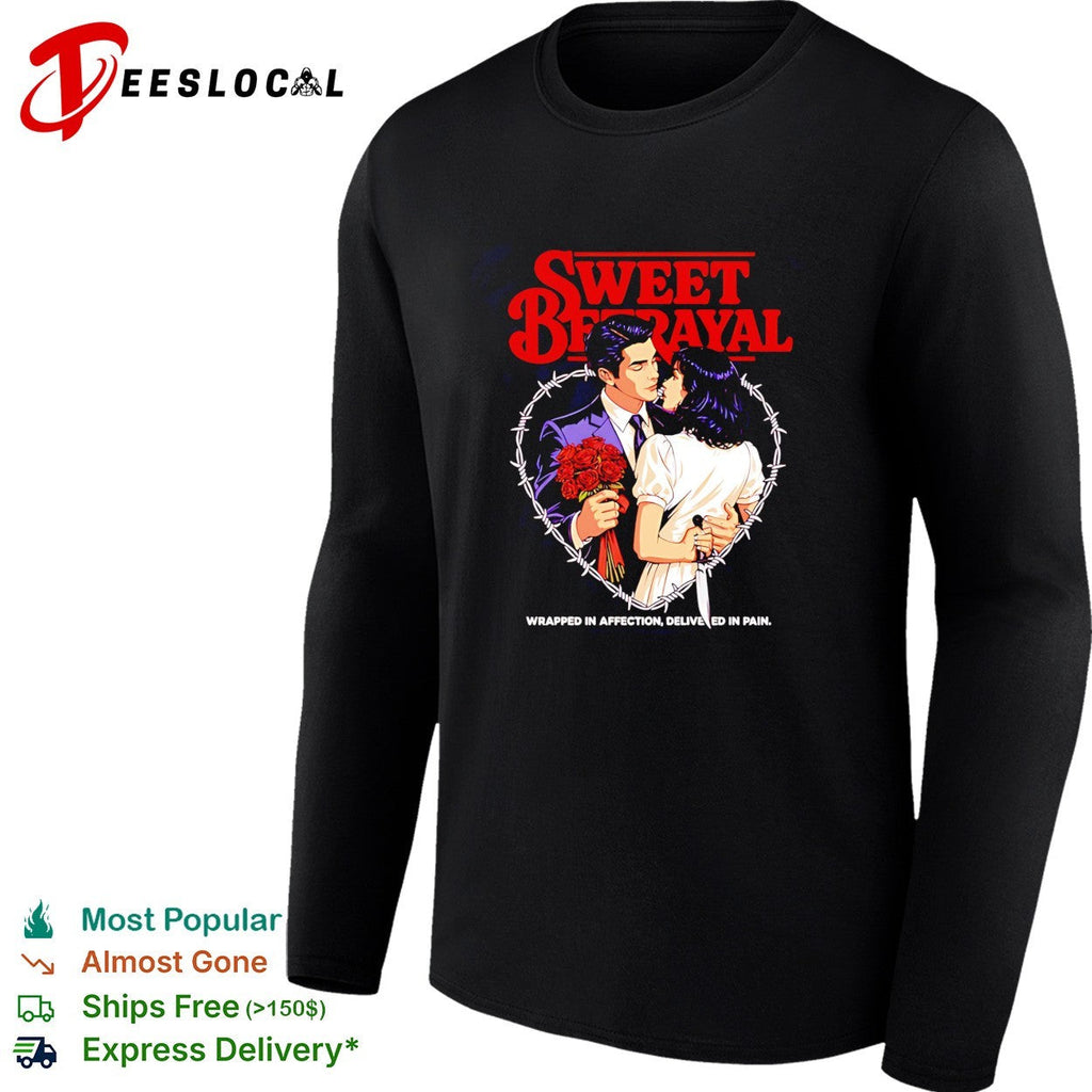 Sweet betrayal wrapped in affection delivered in pain love shirt Unisex