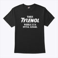 Take Tylenol While Its Still Legal Shirt Unisex