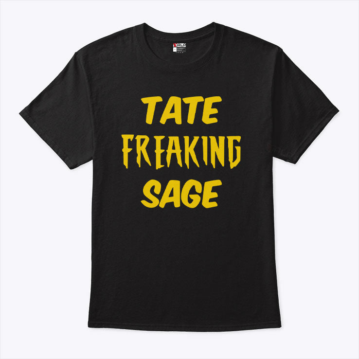 Tate Freaking Sage T Shirt Unisex