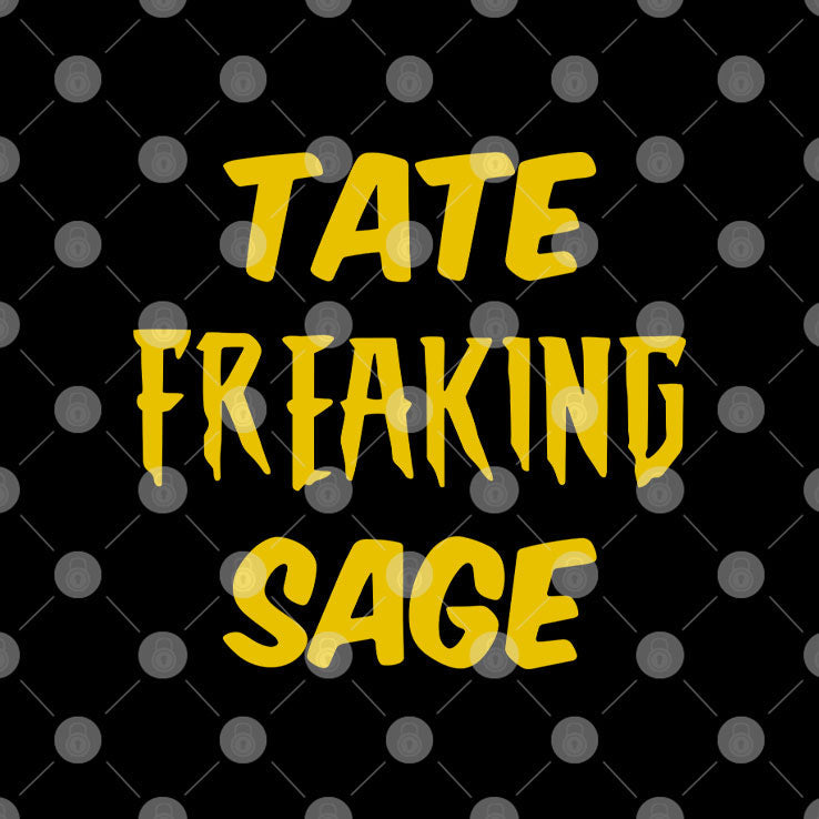 Tate Freaking Sage T Shirt Unisex