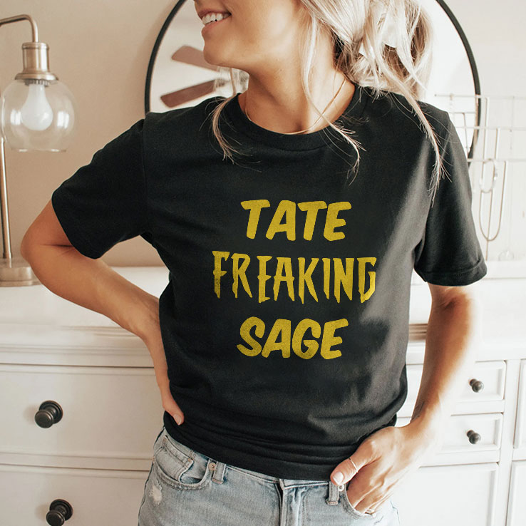 Tate Freaking Sage T Shirt Unisex