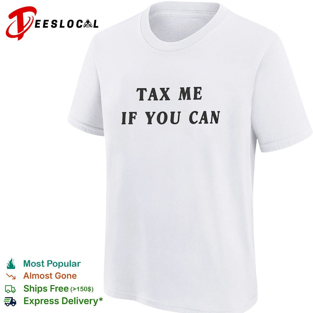 Tax me if you can shirt Unisex