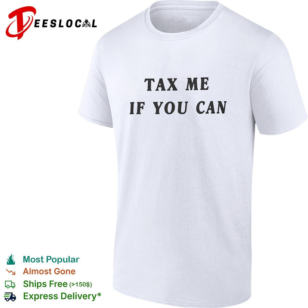 Tax me if you can shirt Unisex
