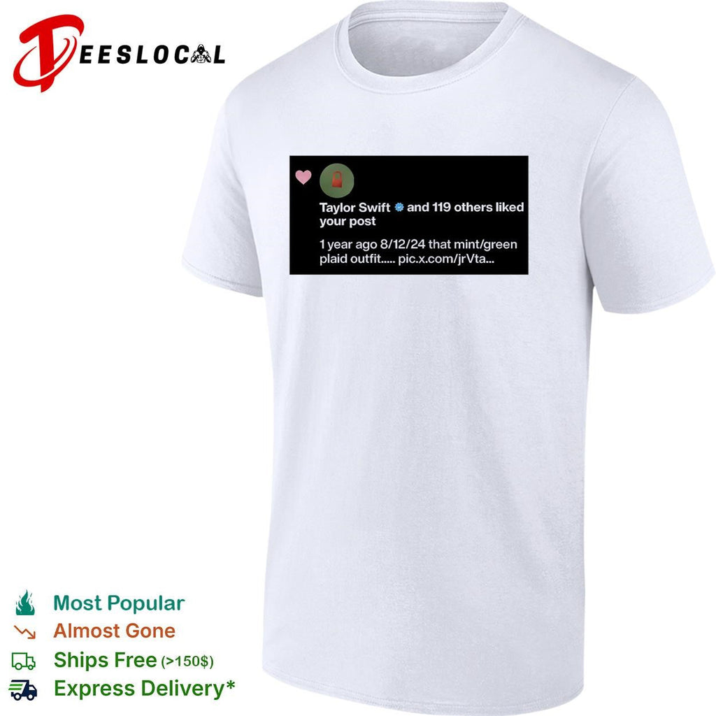 Taylor and 119 others liked you post shirt Unisex