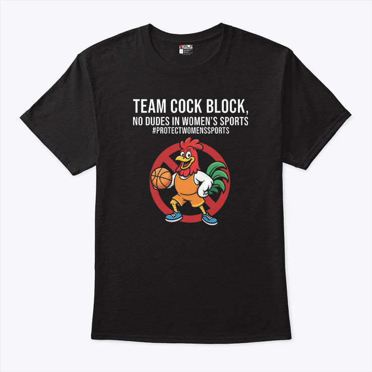 Team Cock Block No Dudes In Women’s Sports Protect Women’s Sports Shirt Unisex