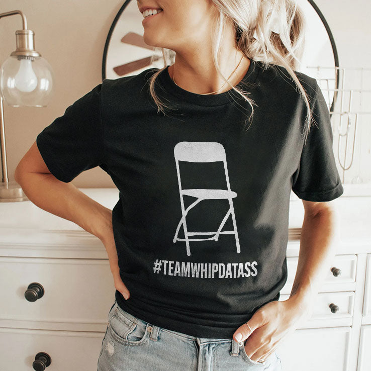 Team Whip Dat Ass T Shirt Unisex
