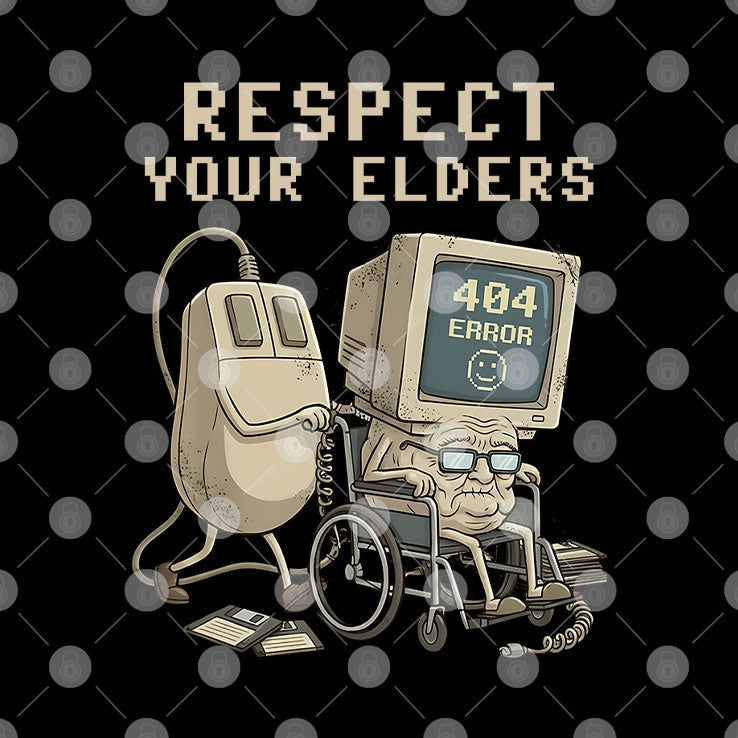 Tech 404 Error Hilarious Respect Your Elders T Shirt Unisex