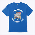 Tell Someone Who Gives A Shit T Shirt Unisex