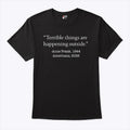 Terrible Things Are Happening Outside Anne Frank 1944 Americans 2026 Shirt Unisex