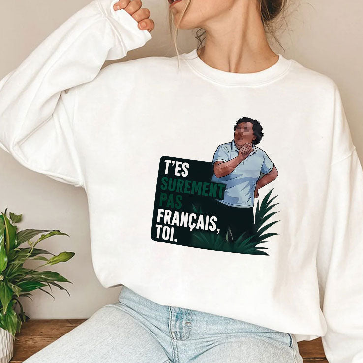 T’es Surement Pas Francais’ Toi T Shirt Unisex