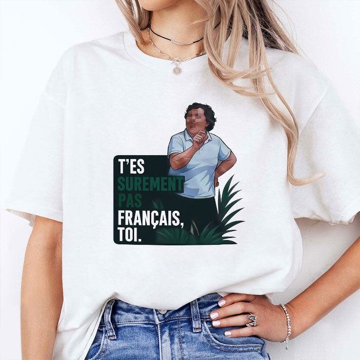 T’es Surement Pas Francais’ Toi T Shirt Unisex