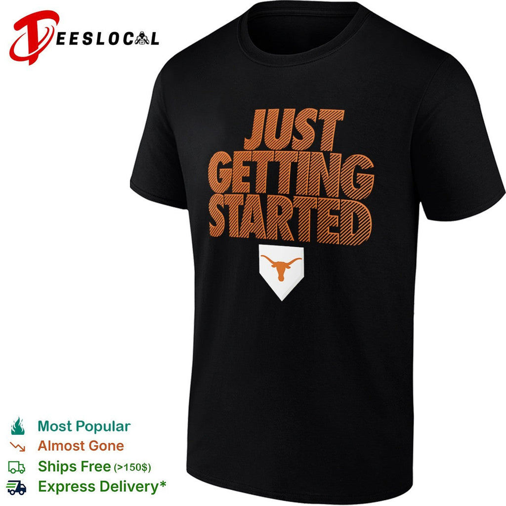 Texas Longhorns Just Getting Started NCAA baseball shirt Unisex
