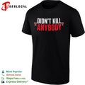 Texas Tech Red Raiders Didn’t Kill Anybody shirt Unisex