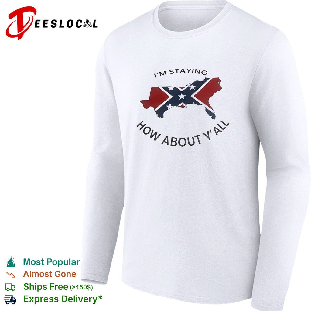 Texas confederate flag I’m staying how about y’all shirt Unisex