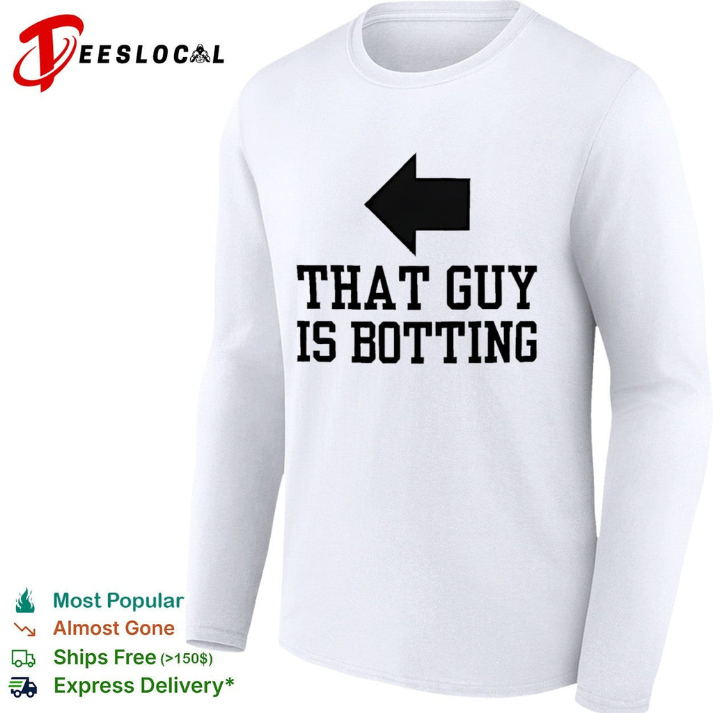 That guy is botting shirt Unisex