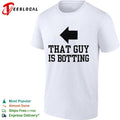 That guy is botting shirt Unisex