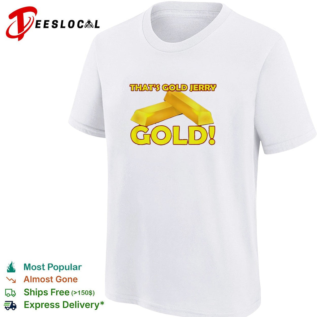 That is gold Jerry gold Seinfeld shirt Unisex