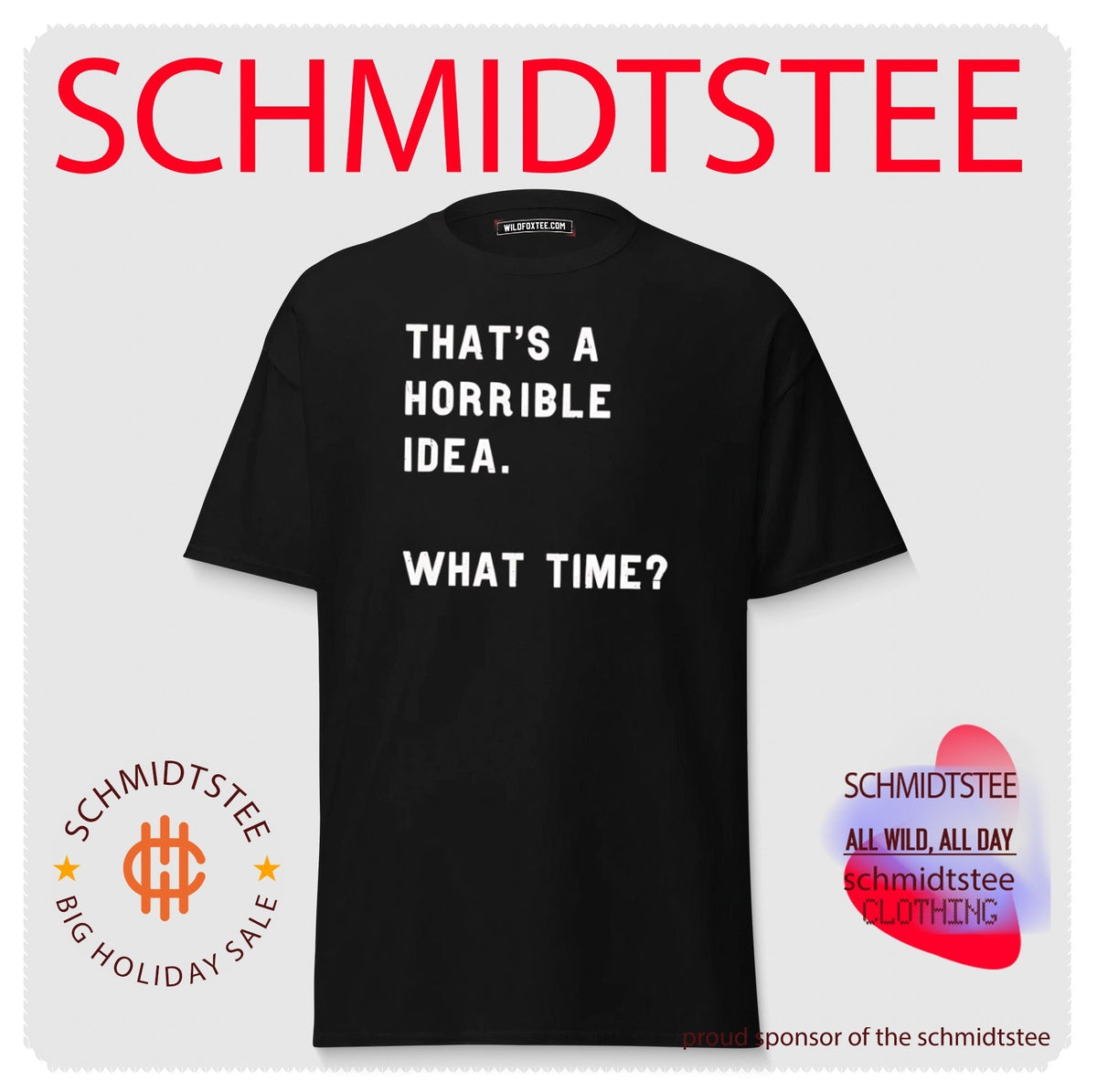 That’s a Horrible Idea What Time funny quote shirt Unisex