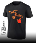 That’s what’s up shirt Unisex
