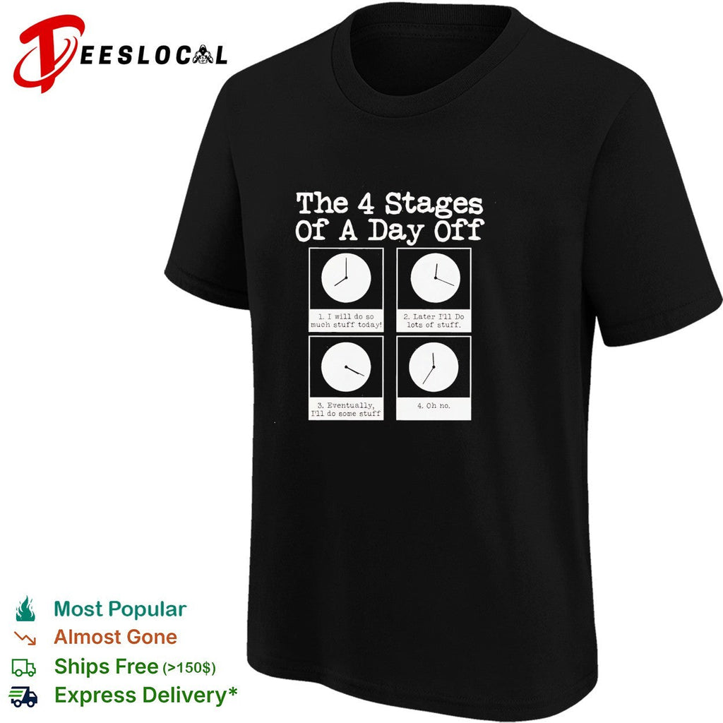 The 4 stages of a day off shirt Unisex