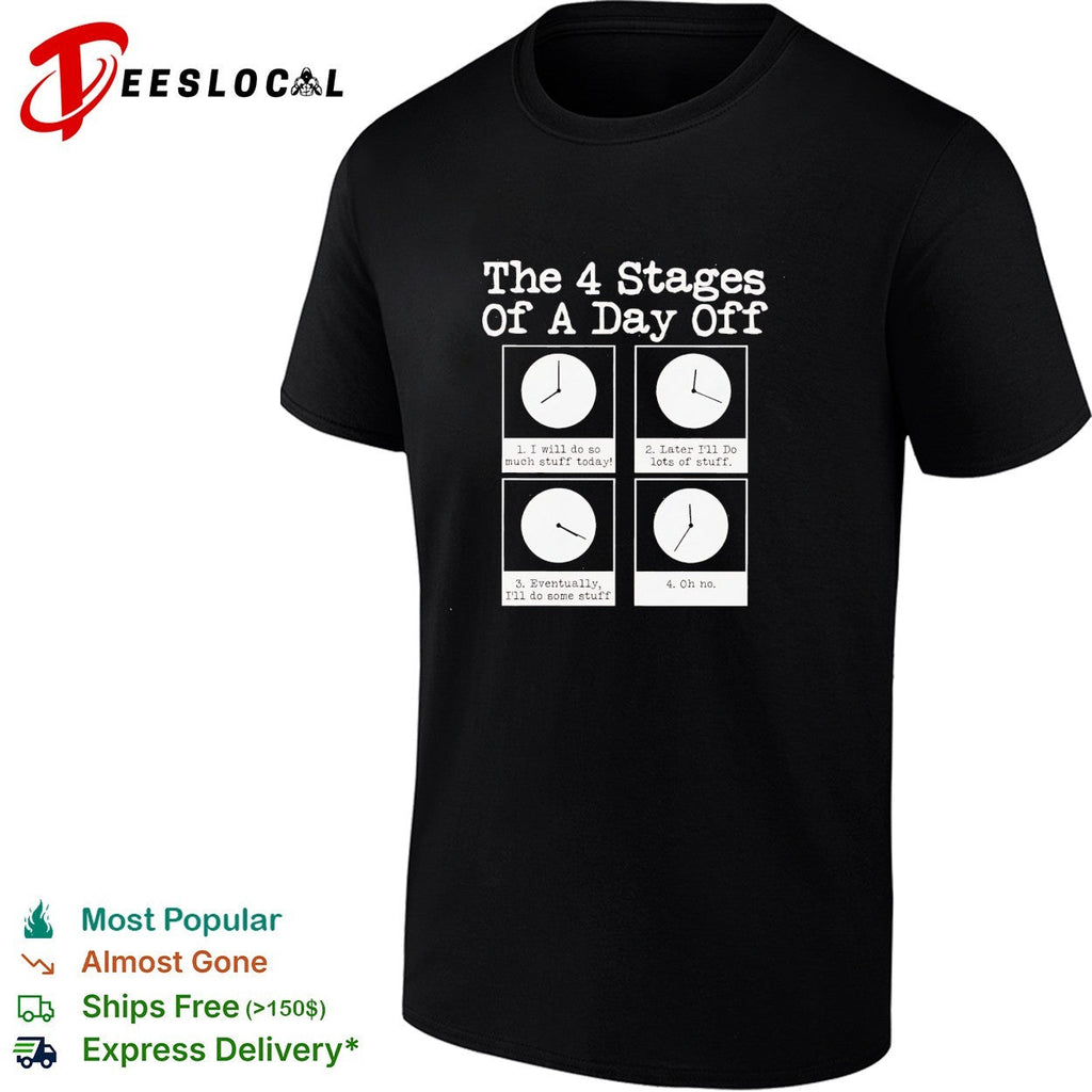 The 4 stages of a day off shirt Unisex