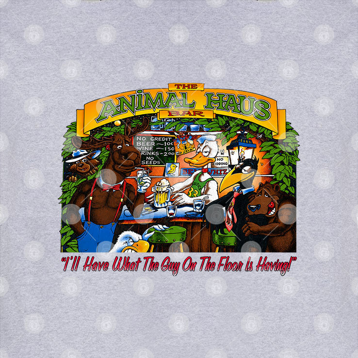 The Animal Haus Bar I’ll Have What The Guy On The Floor Is Having Shirt Unisex