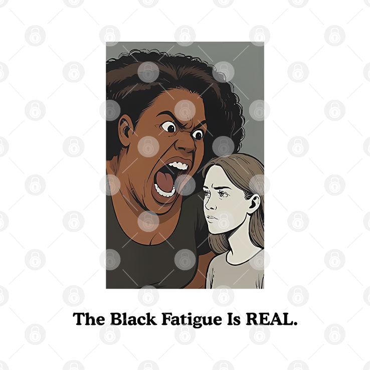 The Black Fatigue Is Real T Shirt Unisex