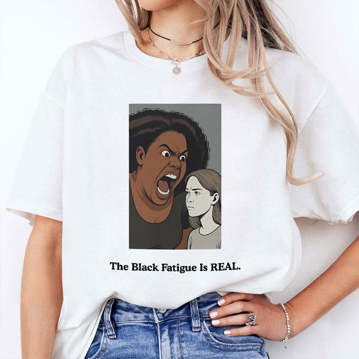 The Black Fatigue Is Real T Shirt Unisex