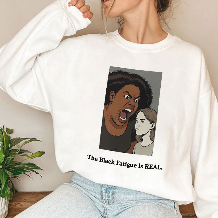 The Black Fatigue Is Real T Shirt Unisex