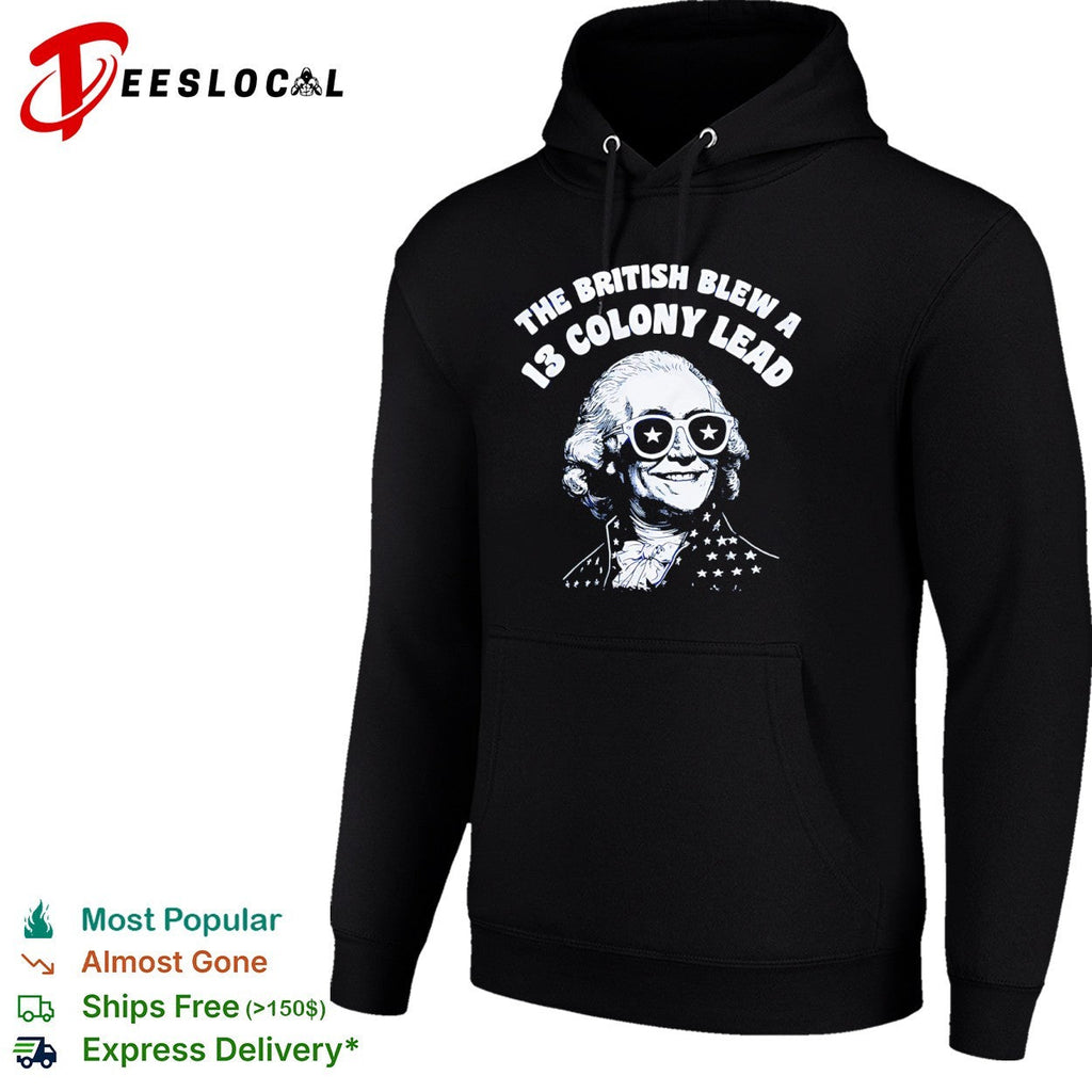 The British Blew a 13 Colony Lead George Washington American Independence shirt Unisex
